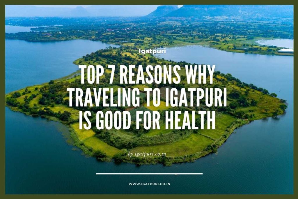 Top 7 Reasons Why Traveling To Igatpuri Is Good For Health 3 Top 7 Reasons Why Traveling To Igatpuri Is Good For Health Igatpuri Travel Health