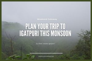 Plan your Trip to Igatpuri this Monsoon