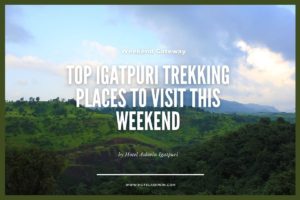 Top Igatpuri Trekking Places to Visit this Weekend