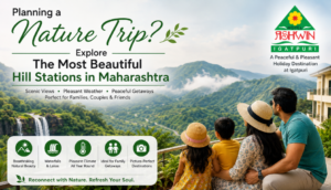 Planning a Nature Trip? Explore the Most Beautiful Hill Stations in Maharashtra