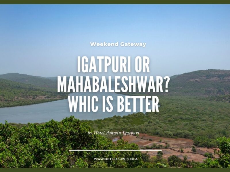 Igatpuri or Mahabaleshwar: Which is Better in 2026? (Comparison)