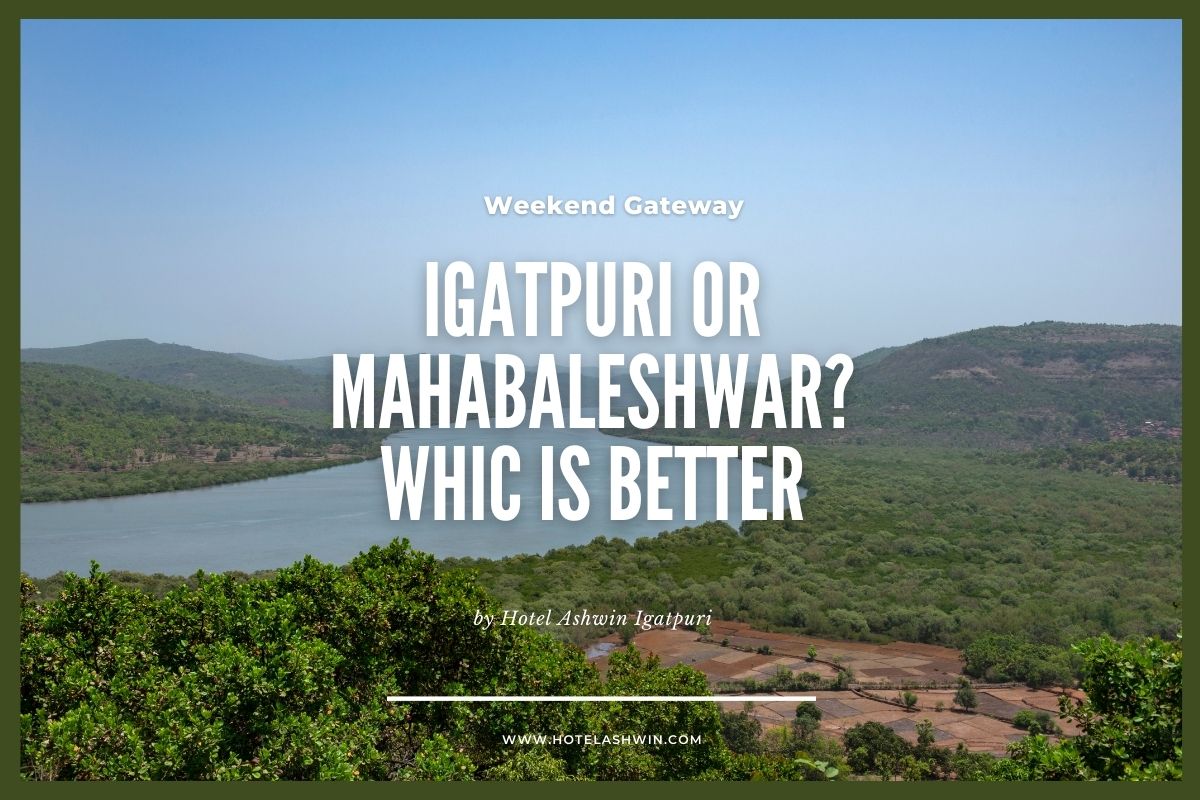 Igatpuri or Mahabaleshwar: Which is Better in 2026? (Comparison)